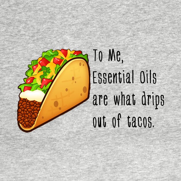 Essential Oil Tacos by gascanstudio